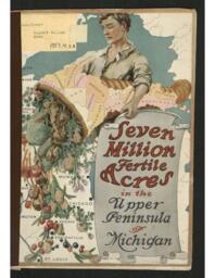 Seven Million Fertile Acres in the Upper Peninsula of Michigan