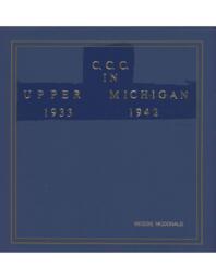 CCC [Civilian Conservation Corps] in the Upper Peninsula of Michigan, 1933-1942 binder (1 of 2)